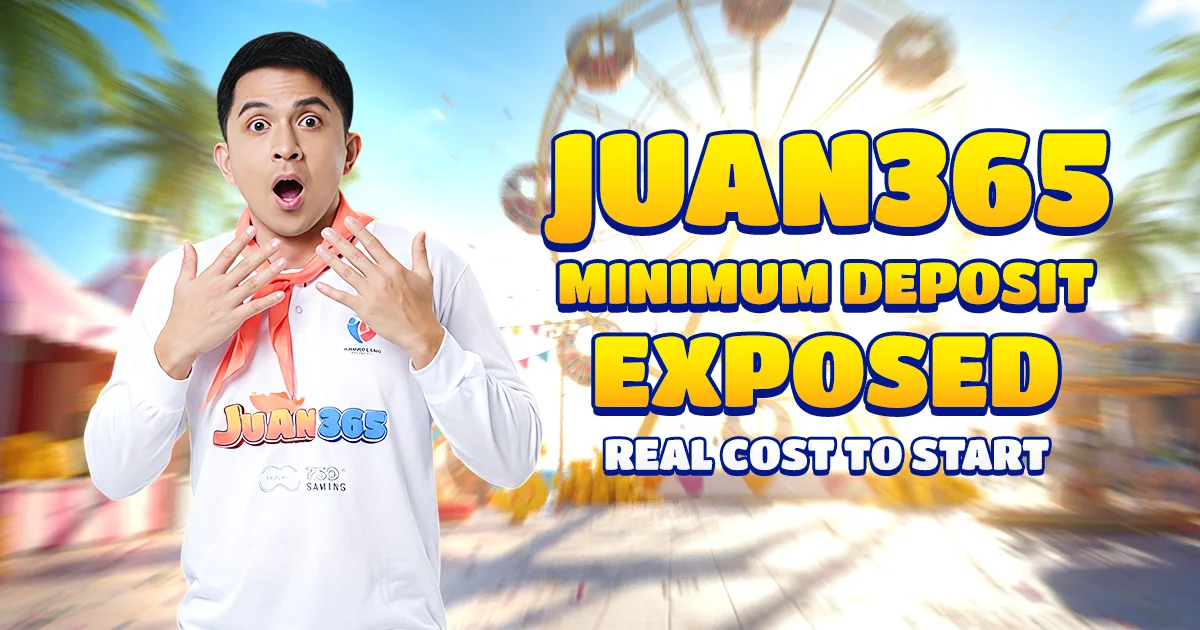 Juan365 Minimum Deposit Exposed – Real Cost to Start