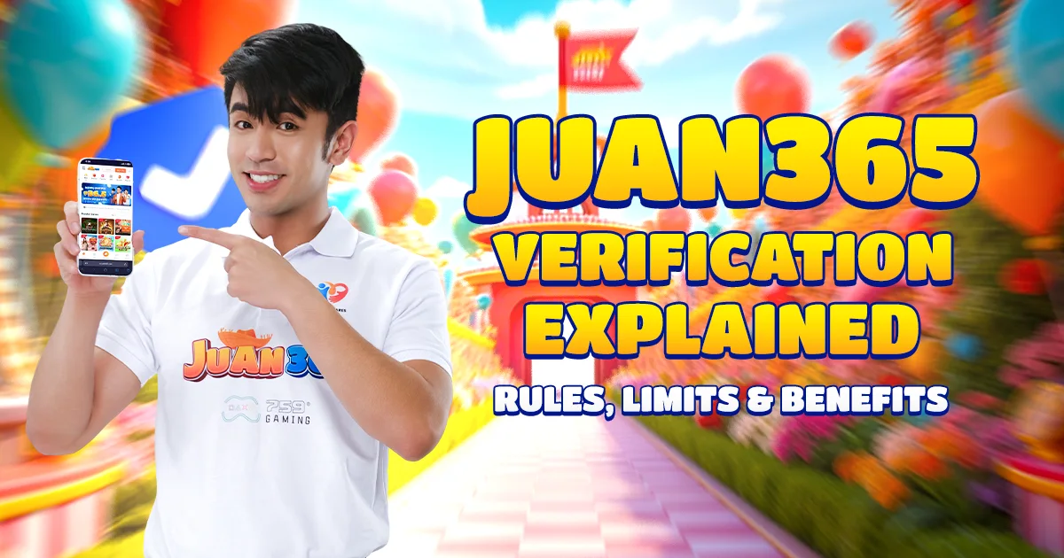 juan365 verification explained: rules, limits & benefits