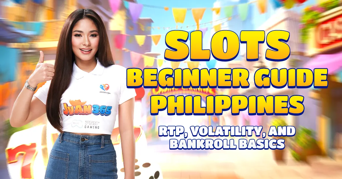 slots beginner guide philippines: rtp, volatility, and bankroll basics