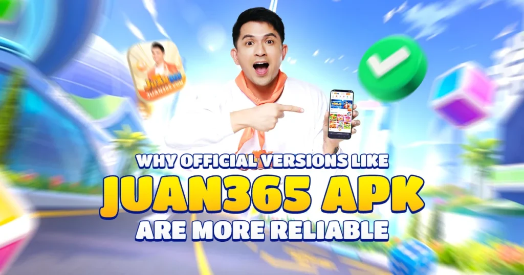 image of why official versions like juan365 apk are more reliable